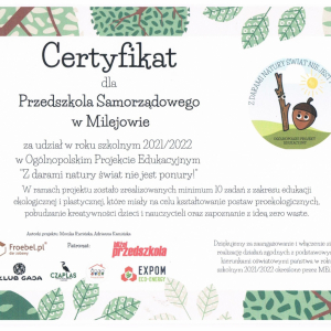 Certyfikat  dla Przedszkola Samorządowego w Milejowie za udział w roku szkolnym 2021/2022 w Ogólnopolskim Projekcie Edukacyjnym „Z darami natury świat nie jest ponury”