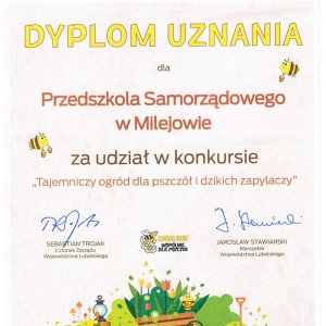 Dyplom uznania dla Przedszkola Samorządowego w Milejowie za udział w konkursie „Tajemniczy ogród dla pszczół i dzikich zapylaczy” Październik 2021r.